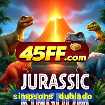 simpsons dublado assistir online